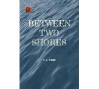 T. L. Tsim Between Two Shores (Copertina rigida)