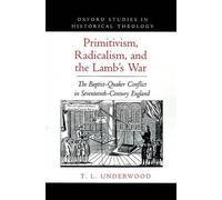 T. L. Underwood Primitivism, Radicalism, and the Lamb's War (Copertina rigida)