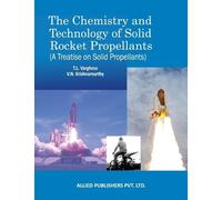 T L Varghese V N Kri The Chemistry and Technology of Solid Rocket P (Tascabile)