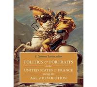 T. Lawrence La Politics and Portraits in the United States a (Copertina rigida)