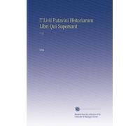 T Livii Patavini Historiarum Libri Qui Supersunt: V.13 (Latin Edition)