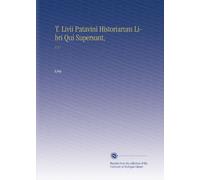 T. Livii Patavini Historiarum Libri Qui Supersunt,: V.17 (Latin Edition)