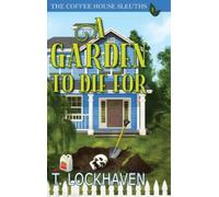 T Lockhaven A Garden to Die For (Book 1) (Copertina rigida) Coffee House Sleuths