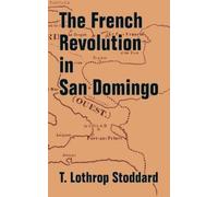 T Lothrop Stoddard The French Revolution in San Domingo (Tascabile)