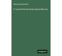 T. Lucreti Cari De rerum natura libri sex