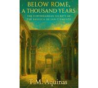 T M Aquinas Below Rome, A Thousand Years (Tascabile)