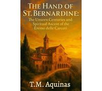 T M Aquinas The Hand of St. Bernardine (Tascabile)