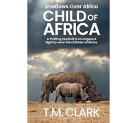 T M Clark Child of Africa (Tascabile) Shadows Over Africa