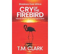 T M Clark Cry of the Firebird (Tascabile) Shadows Over Africa