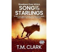 T M Clark Song to the Starlings (Tascabile) Shadows Over Africa