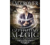 T M Cromer Captivating Magic (Tascabile) Thorne Witches