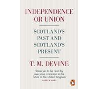 T. M. Devine Independence or Union (Tascabile)