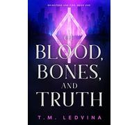 Of Blood, Bones, and Truth: 1