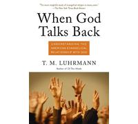 T.M. Luhrmann When God Talks Back (Tascabile)