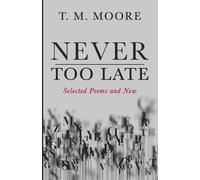 T M Moore Never Too Late (Tascabile)