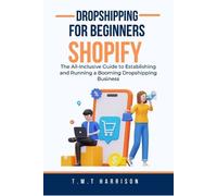 T M T Harrison Dropshipping Shopify for Beginners (Tascabile)