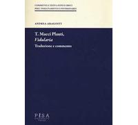 T. Macci Plauti, «Vidularia». Traduzione e commento