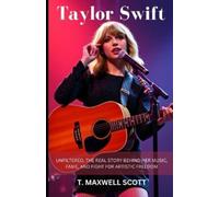 T Maxwell Scott Taylor Swift Unfiltered (Tascabile)