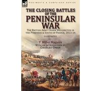 T Miller Maguire The Closing Battles of the Peninsular War (Tascabile)