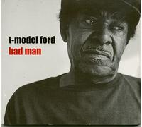 T MODEL FORD - BAD MAN