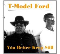 T-Model Ford - ++You Better Keep Still