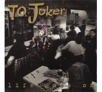 T.O. JOKER - LIFE GOES ON