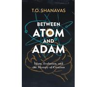 T O Shanavas Between Atom and Adam: Islam, Evolution, and the (Copertina rigida)