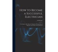 T O'Conor 1851- How to Become a Successful Electrician; the S (Copertina rigida)