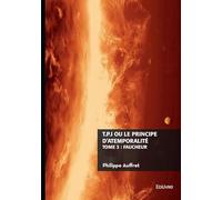 T.P.I. ou le principe d'atemporalité - Tome 3 : Faucheur: ou le principe d'atemporalité