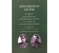 T.P. O'Connor Joseph Keating Felix Lavery Irish Heroes in the War (Tascabile)