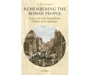 T. P. Wiseman Remembering the Roman People (Copertina rigida)