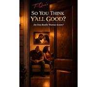 T-Que's So You Think Y'all Good?: Do You Really Wanna Know?