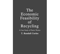 T R Curlee The Economic Feasibility of Recycling (Copertina rigida)