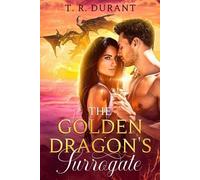 T R Durant The Golden Dragon's Surrogate (Tascabile) Of Fire and Light