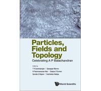 T R Govindaraja Particles, Fields And Topology: Celebrating A (Copertina rigida)