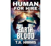 T R Harris Human for Hire (12) - Earth Blood (Tascabile) Human for Hire