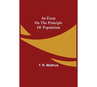 T R Malthus An Essay On The Principle Of Population (Tascabile)