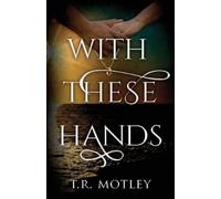T R Motley With These Hands (Tascabile)