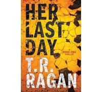 T.R. Ragan Her Last Day (Tascabile) Jessie Cole