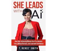 T Renee' Smith She Leads With AI (Tascabile)