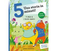 T-rex e i suoi amici. Una storia in 5 minuti! Ediz. a colori