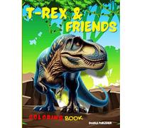 T-Rex & Friends: Coloring with Powerful Affirmations: A Coloring Book Adventure with Powerful Affirmations