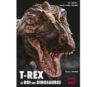 T-Rex: Le roi des dinosaures