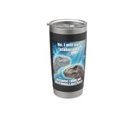 t-rex No, non elaborerò Funny Meme Bicchiere termico in acciaio inox doppia parete