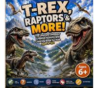 T-Rex, Raptors & More!: The Ultimate Dinosaur Creative Activity and Coloring Book for Kids Ages 6-10+