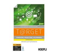 T@rget conoscere, progettare, collaborare. Laboratorio. Informatica per il primo biennio. Per le Scuole superiori. Con e-book. Con espansione online