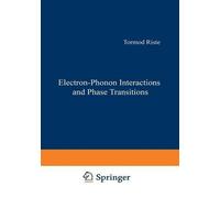 T. Riste Electron-Phonon Interactions and Phase Transitions: (Closed (Tascabile)