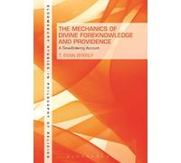 T. Ryan Byerly The Mechanics of Divine Foreknowledge and Providence (Tascabile)