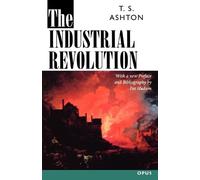 T. S. Ashton The Industrial Revolution 1760-1830 (Tascabile) OPUS