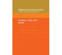 T. S. Blyth Algebra Through Practice: Volume 3, Groups, Rings and Fi (Tascabile)